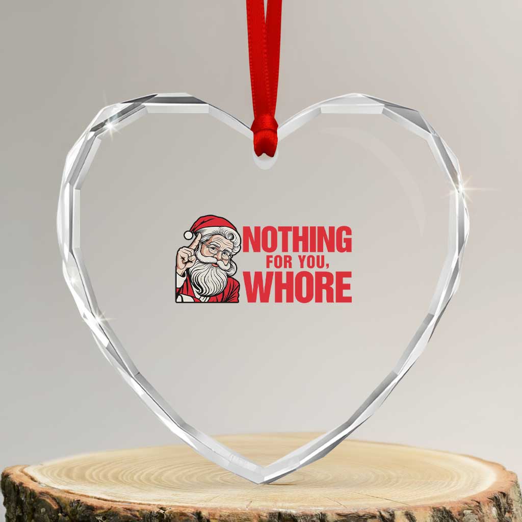Santa Christmas Meme Heart Crystal Glass Ornament Nothing For You Whore - Wonder Print Shop