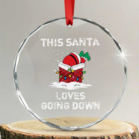 Santa Crystal Glass Ornament Funny This Santa Loves Going Down TS10