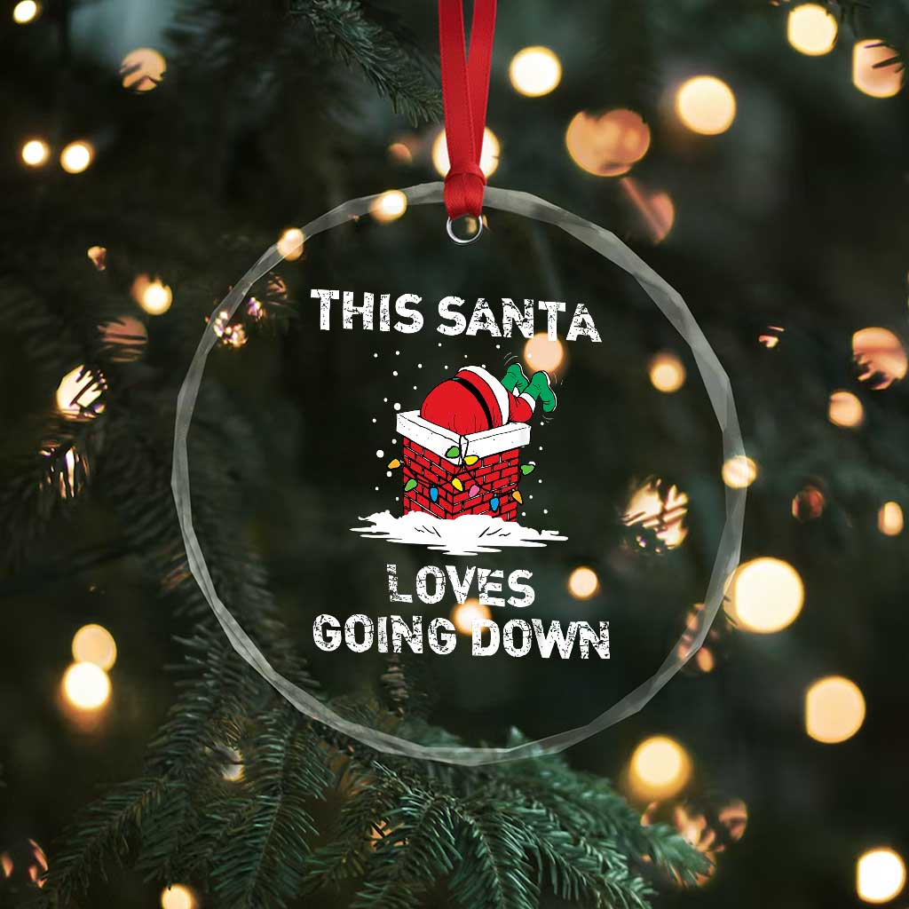Santa Crystal Glass Ornament Funny This Santa Loves Going Down TS10