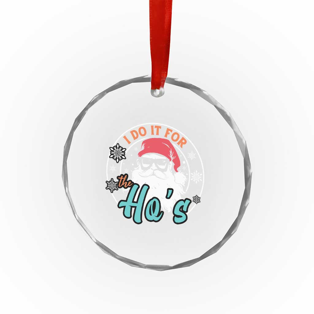 Santa Crystal Glass Ornament I Do It For The Ho's TS10
