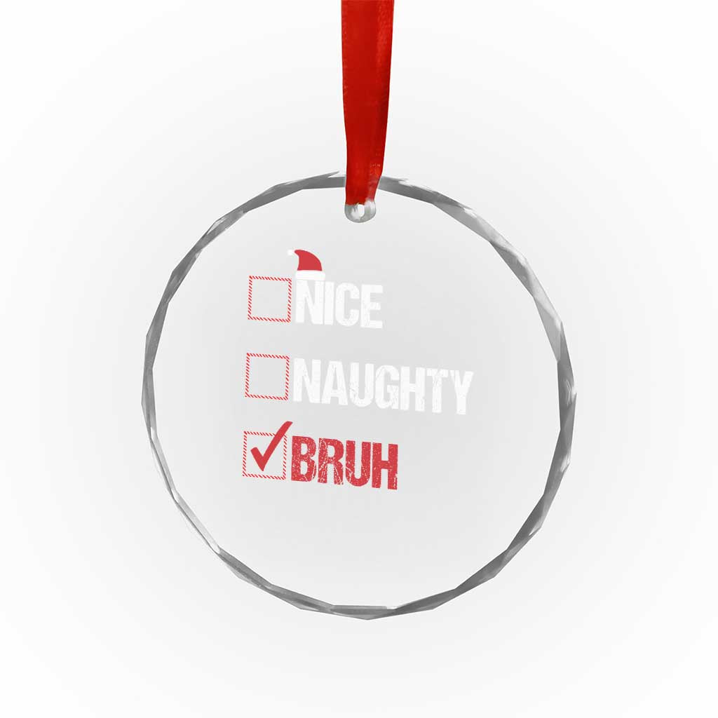 Santa Crystal Glass Ornament Nice Naughty Bruh Xmas List - Wonder Print Shop
