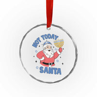 Santa Hanukkah Crystal Glass Ornament Not Today Santa Chanukah Jewish Festival Jew TS02