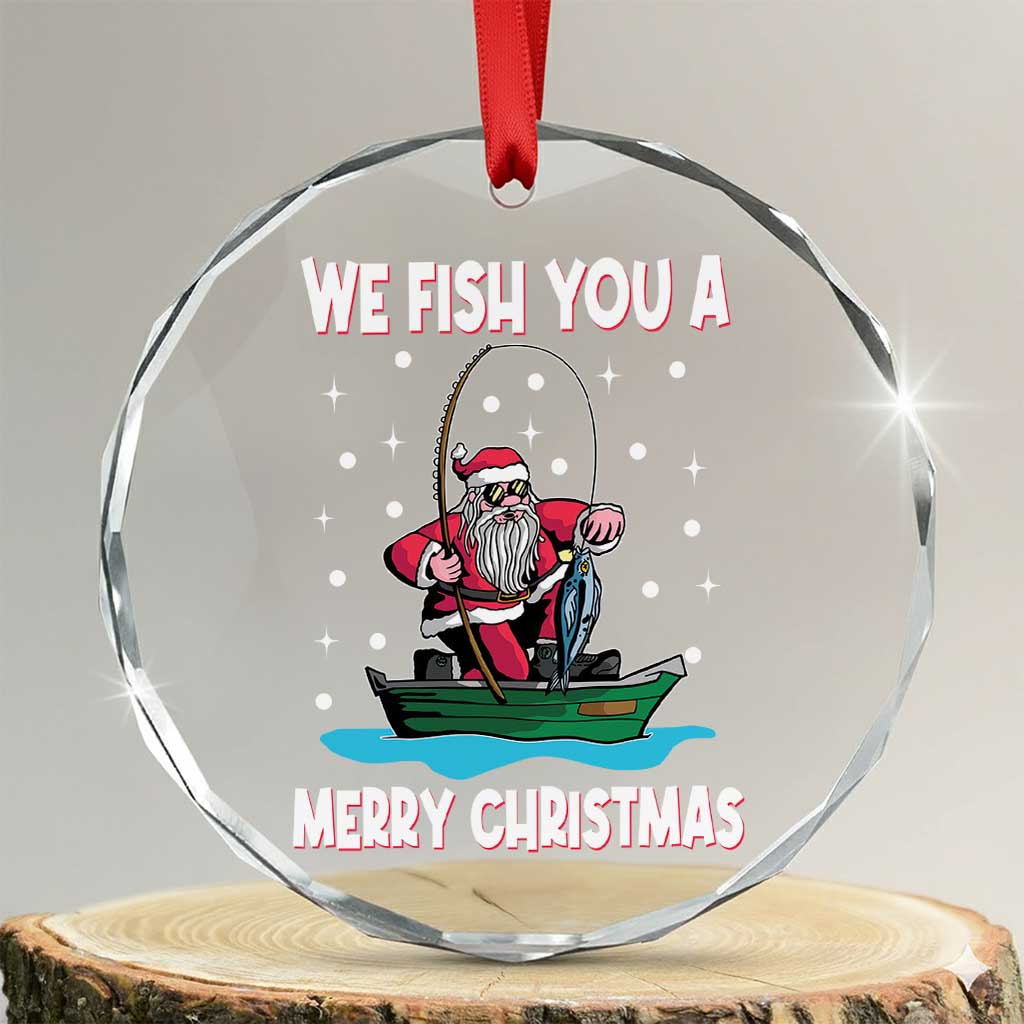 Santa Xmas Boat Fishing Crystal Glass Ornament We Fish You A Merry Xmas Fisherman - Wonder Print Shop