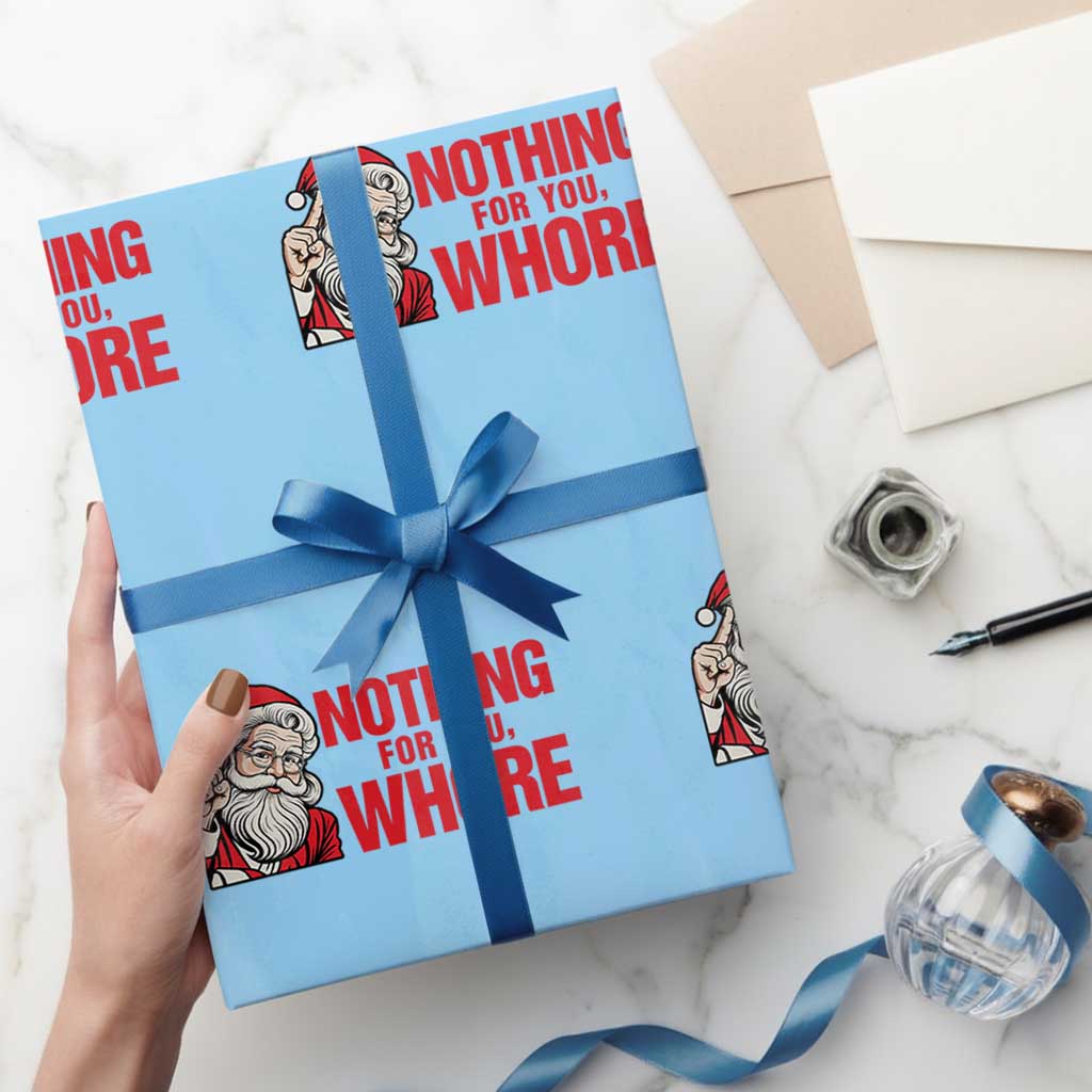 Santa Xmas Meme Wrapping Paper Roll Nothing For You Whore - Wonder Print Shop