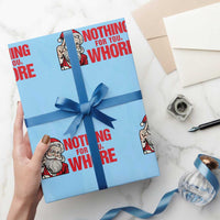 Santa Xmas Meme Wrapping Paper Roll Nothing For You Whore - Wonder Print Shop