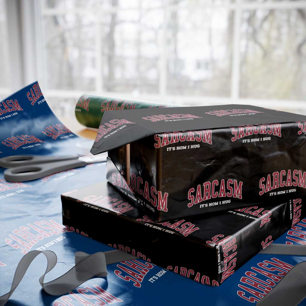 Sarcasm It's How I Hug Wrapping Paper Roll Funny Graphic Trendy - Wonder Print Shop