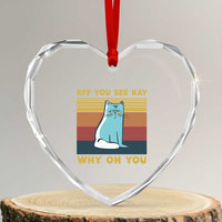 Sarcastic Cat Heart Crystal Glass Ornament Eff You See Kay Why Oh You - Wonder Print Shop