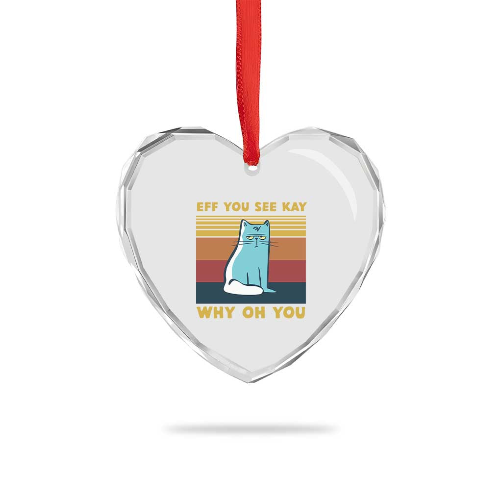 Sarcastic Cat Heart Crystal Glass Ornament Eff You See Kay Why Oh You - Wonder Print Shop