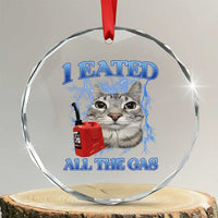 Sarcastic Cat Meme Crystal Glass Ornament I Eated All The Gas Gen Z Humor Bootleg - Wonder Print Shop