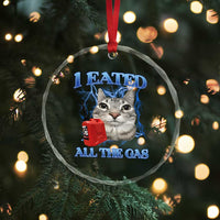 Sarcastic Cat Meme Crystal Glass Ornament I Eated All The Gas Gen Z Humor Bootleg - Wonder Print Shop