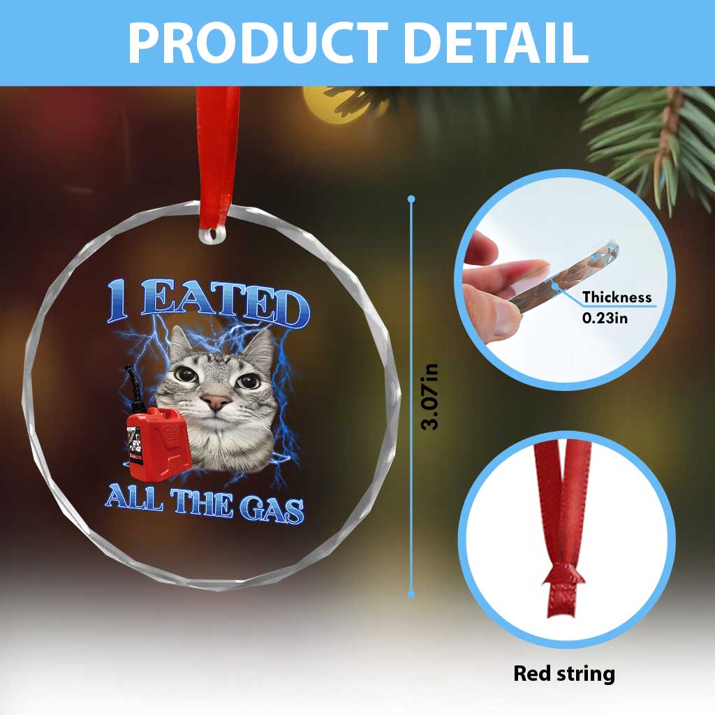 Sarcastic Cat Meme Crystal Glass Ornament I Eated All The Gas Gen Z Humor Bootleg - Wonder Print Shop