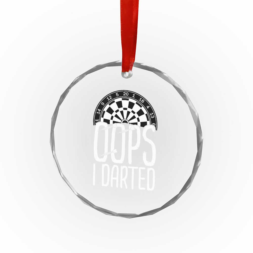 Sarcastic Dartist Gift Crystal Glass Ornament Funny Oops I Darted Darts Lover - Wonder Print Shop