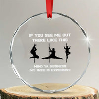Sarcastic Husband Crystal Glass Ornament Mind Your Business My Wife Is Expensive - Wonder Print Shop
