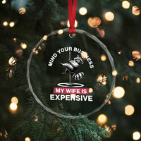 Sarcastic Husband Crystal Glass Ornament Mind Your Business My Wife Is Expensive Raccoon - Wonder Print Shop