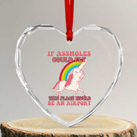 Sarcastic Quotes Heart Crystal Glass Ornament If Assholes Could Fly This Place Would Be An Airport Gag Asshole Joke - Wonder Print Shop