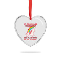 Sarcastic Quotes Heart Crystal Glass Ornament If Assholes Could Fly This Place Would Be An Airport Gag Asshole Joke - Wonder Print Shop