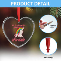 Sarcastic Quotes Heart Crystal Glass Ornament If Assholes Could Fly This Place Would Be An Airport Gag Asshole Joke - Wonder Print Shop