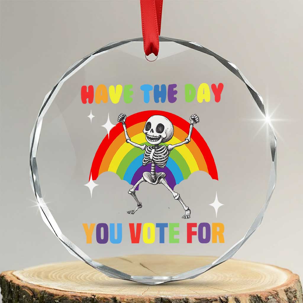 Sarcastic Skeleton Crystal Glass Ornament Have The Day You Voted For - Wonder Print Shop