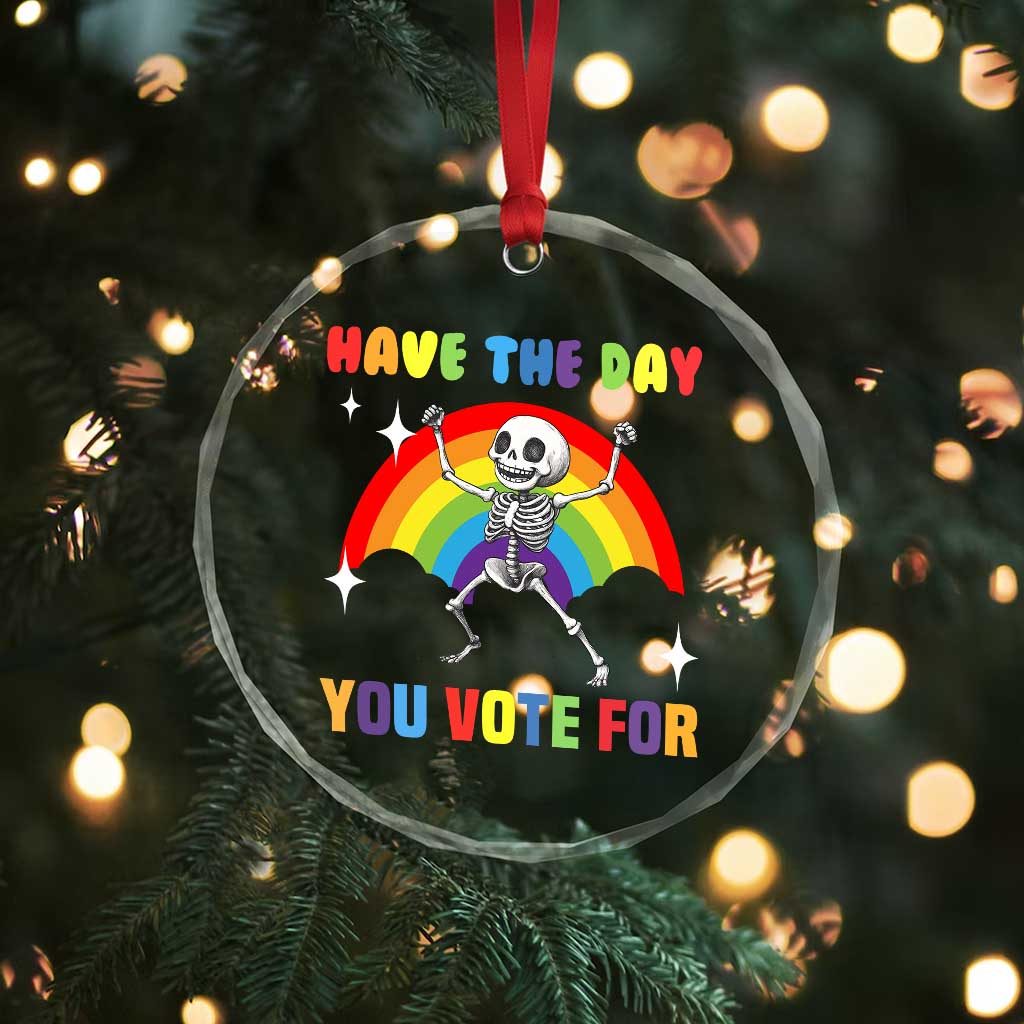 Sarcastic Skeleton Crystal Glass Ornament Have The Day You Voted For - Wonder Print Shop