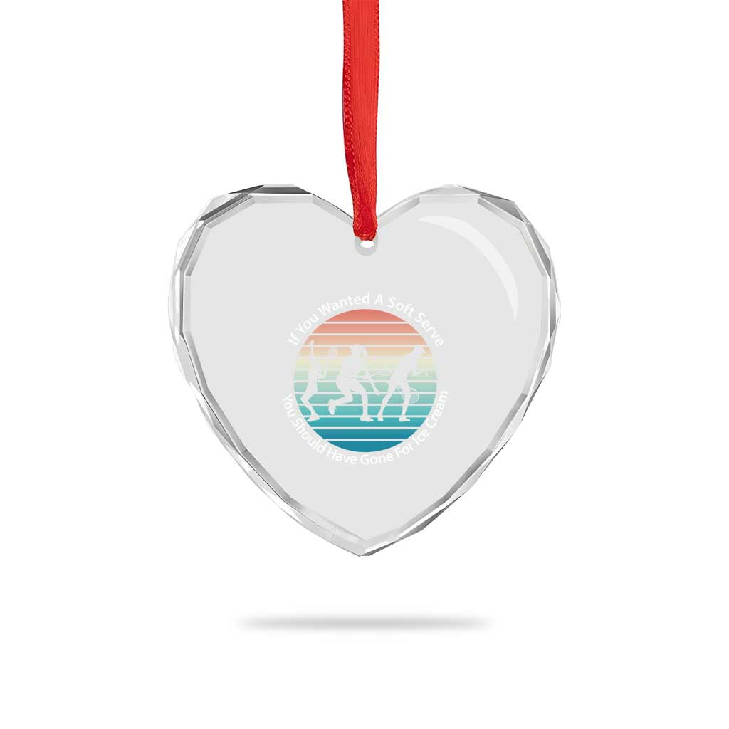 Sarcastic Tennis Girl Gift Heart Crystal Glass Ornament If You Wanted Soft Serve Gone For Ice Cream - Wonder Print Shop