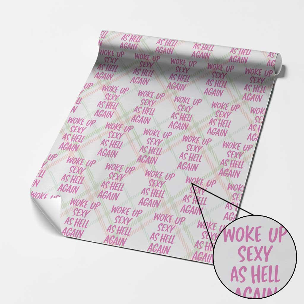 Sarcastic Women Quote Wrapping Paper Roll I Woke Up Sexy As Hell Again