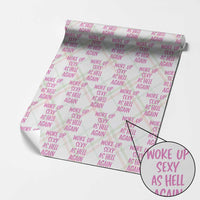 Sarcastic Women Quote Wrapping Paper Roll I Woke Up Sexy As Hell Again