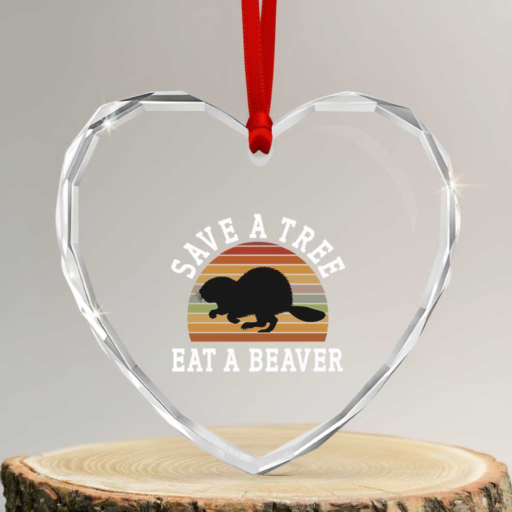 Save A Tree Eat A Beaver Heart Crystal Glass Ornament Funny Ironic Beaver - Wonder Print Shop