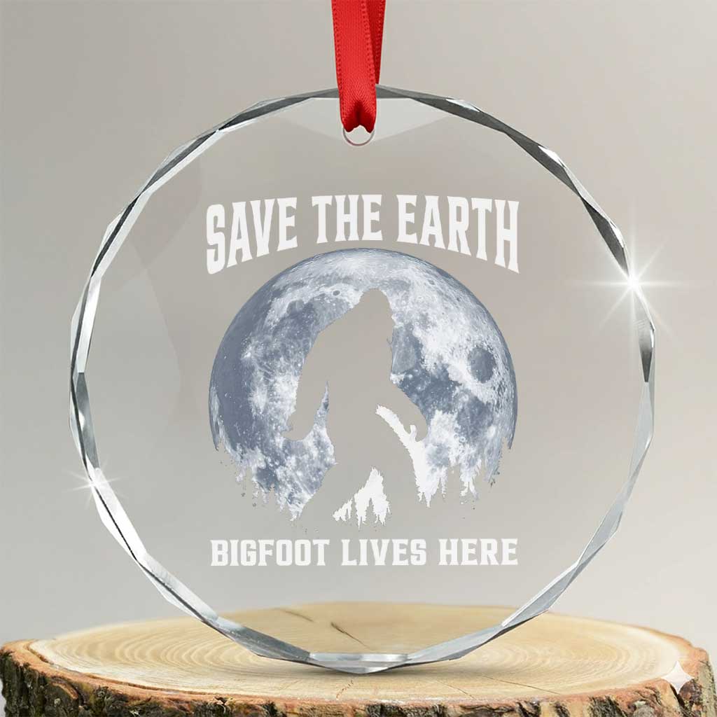 Save The Earth Bigfoot Lives Here Crystal Glass Ornament Earth Day Nature Lover