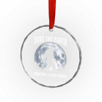 Save The Earth Bigfoot Lives Here Crystal Glass Ornament Earth Day Nature Lover