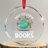 Save the Earth Crystal Glass Ornament It's the Only Planet with Books