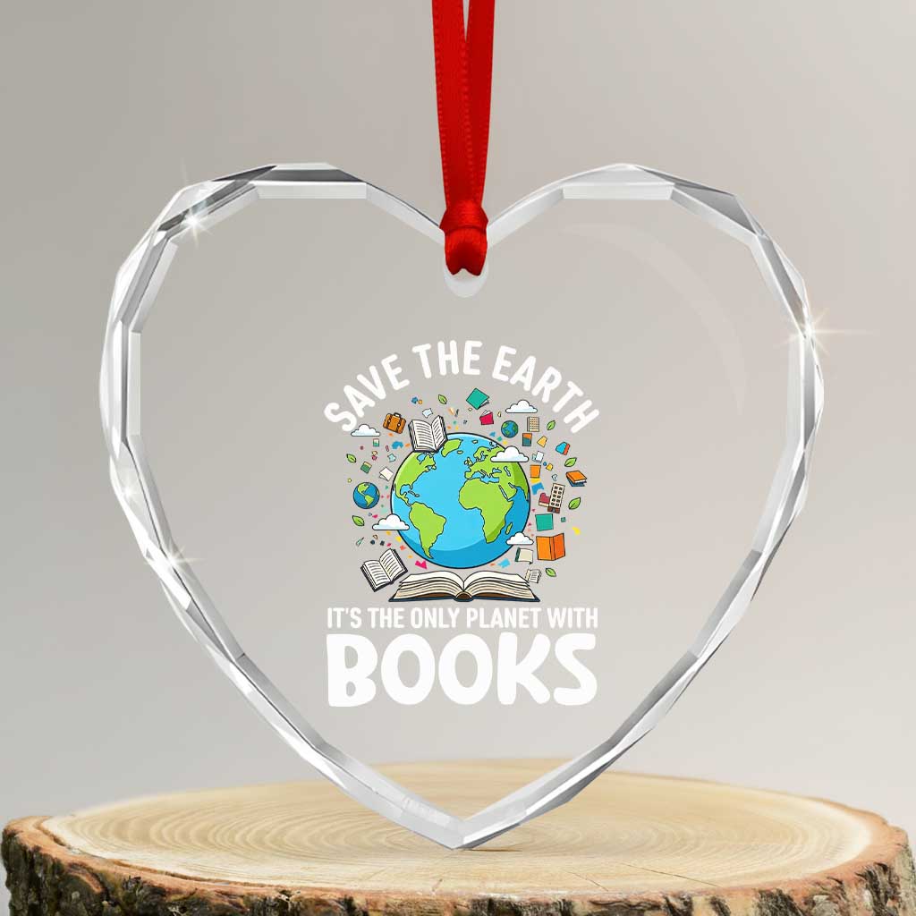 Save the Earth Heart Crystal Glass Ornament It's the Only Planet with Books