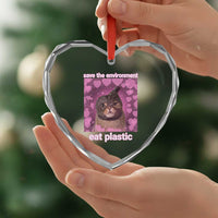 Save The Environment Eat Plastic Heart Crystal Glass Ornament Funny Cute Cat Meme - Wonder Print Shop