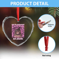 Save The Environment Eat Plastic Heart Crystal Glass Ornament Funny Cute Cat Meme - Wonder Print Shop