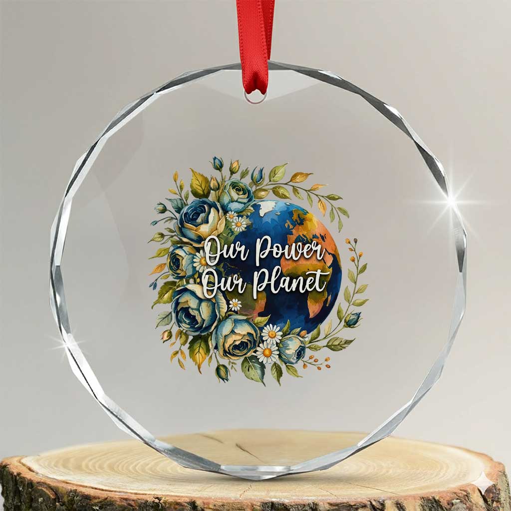 Save The Planet Earth Day Crystal Glass Ornament Our Power Our Planet