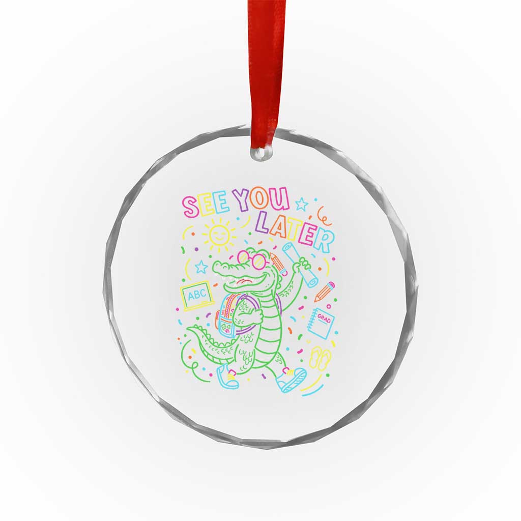 See You Later Alligator Last Day Of School Crystal Glass Ornament Cute Neon Chalkboard Kindergarten Graduation
