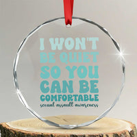 Sexual Assault Awareness Crystal Glass Ornament I Won't Be Quite So You Can Be Comfortable