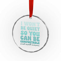 Sexual Assault Awareness Crystal Glass Ornament I Won't Be Quite So You Can Be Comfortable