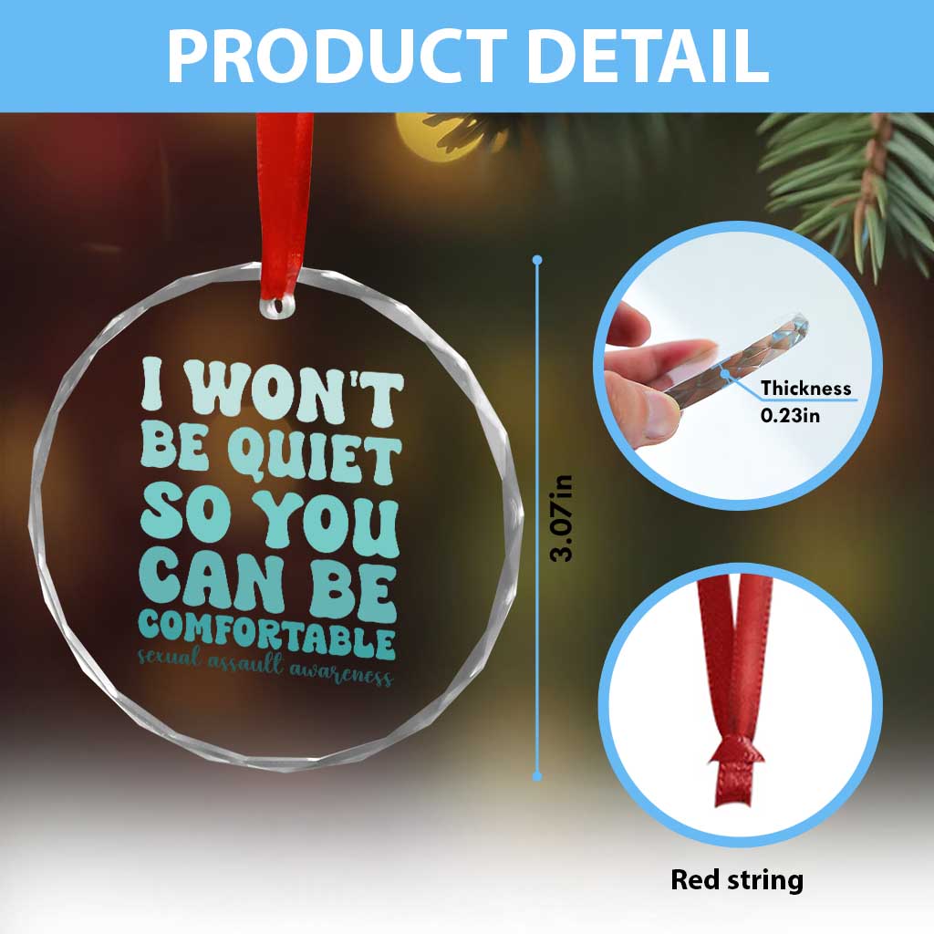 Sexual Assault Awareness Crystal Glass Ornament I Won't Be Quite So You Can Be Comfortable