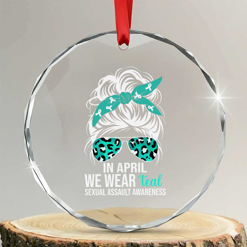 Sexual Assault Awareness Crystal Glass Ornament In April We Wear Teal Women