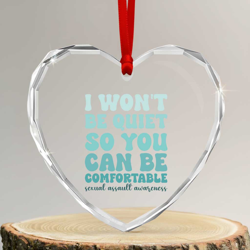 Sexual Assault Awareness Heart Crystal Glass Ornament I Won't Be Quite So You Can Be Comfortable