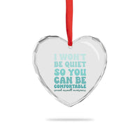 Sexual Assault Awareness Heart Crystal Glass Ornament I Won't Be Quite So You Can Be Comfortable
