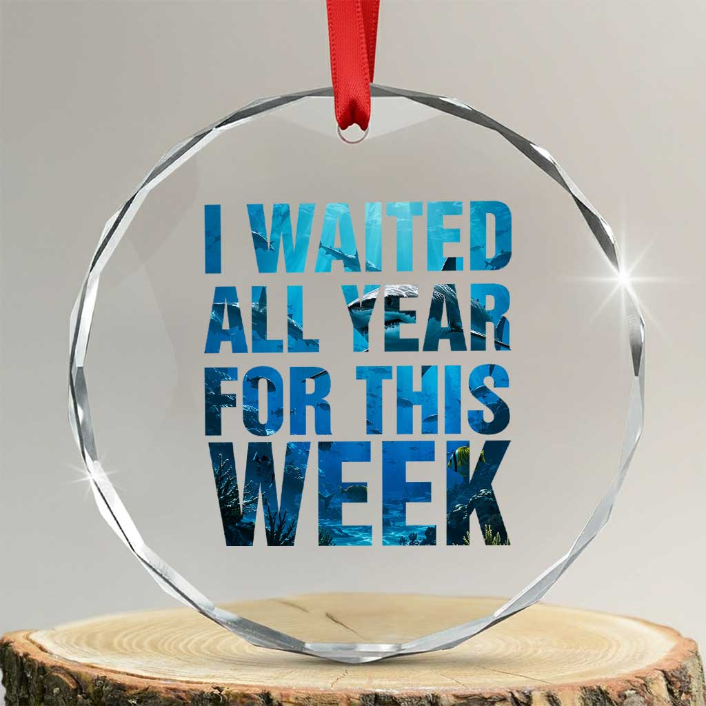 Shark Lover Week Gift Crystal Glass Ornament I Waited All Year For This Week