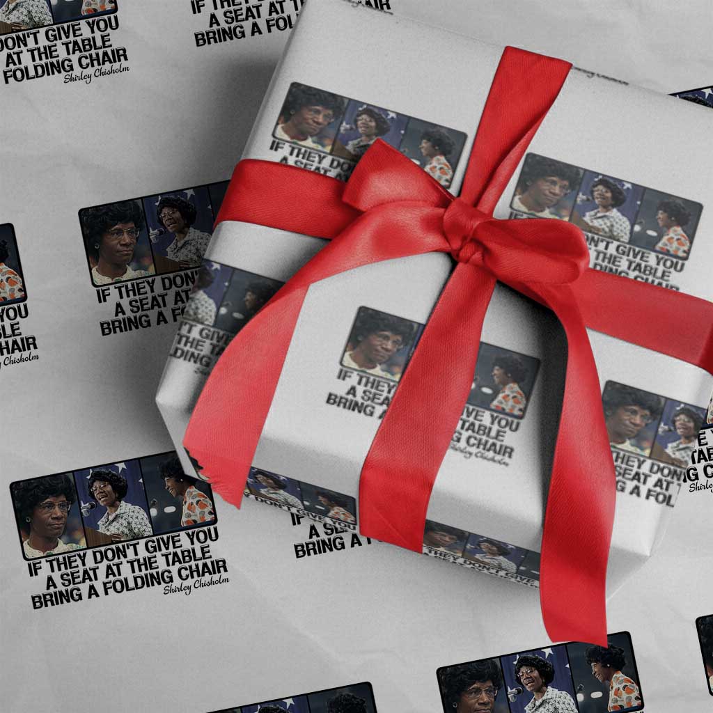 Shirley Chisholm Seat At The Table Quote Wrapping Paper Roll Strong Black Women Pride