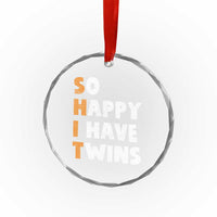 Shit So I Have Twins Crystal Glass Ornament Funny Twin Dad Twin Mom