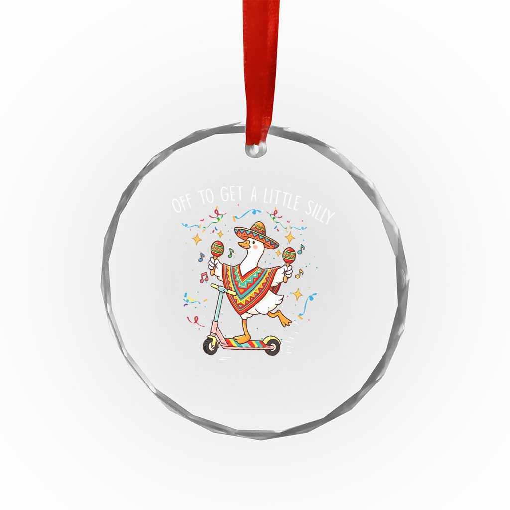 Silly Goose Cinco De Mayo Crystal Glass Ornament Off To Get A Little Silly