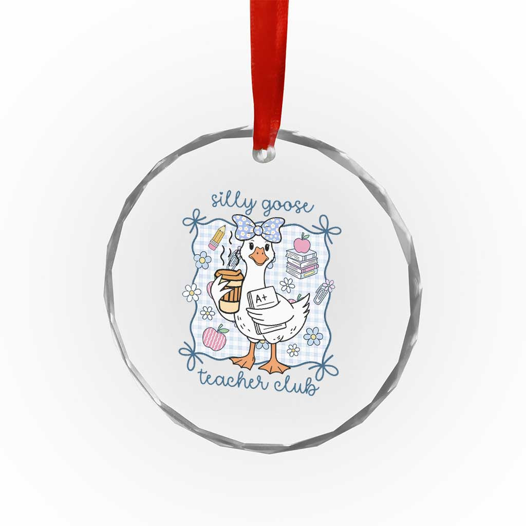 Silly Goose Teacher Club Crystal Glass Ornament Funny Back to School First Day