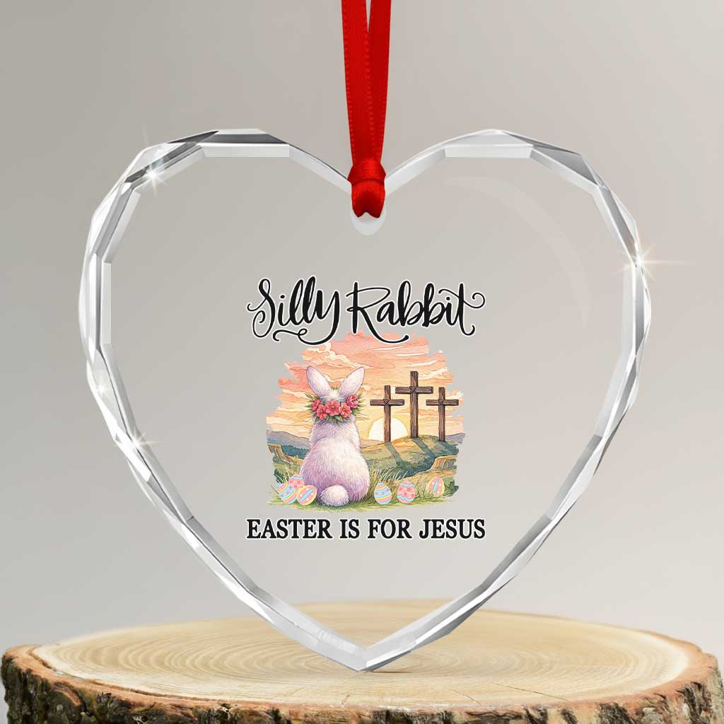 Silly Rabbit Easter Is For Jesus Heart Crystal Glass Ornament Christian Easter
