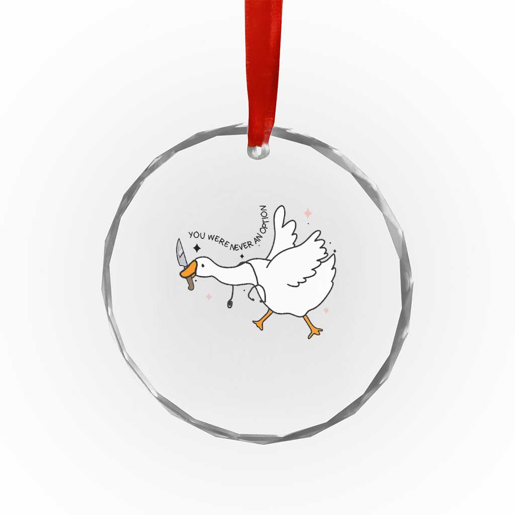 Sily Goose Meme Crystal Glass Ornament Funny Quote You Were Never An Option - Wonder Print Shop