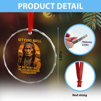 Sitting Bull Crystal Glass Ornament If We Must Die We Die Defending Our Rights Native Pride