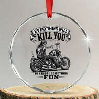 Skeleton Biker Vintage Motorcycle Graphic Crystal Glass Ornament Everything Will Kill You So Choose Something Fun